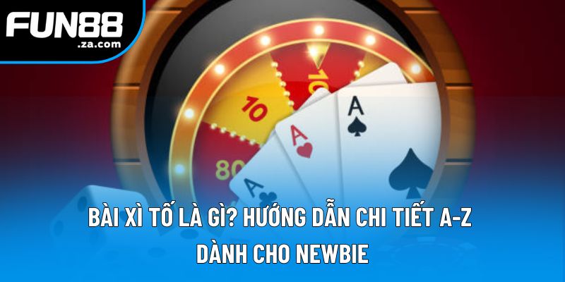 Bài Xì Tố Là Gì? Khám Phá Luật Chơi, Kinh Nghiệm Cho Hội Viên Mới 1 Bài Xì Tố Là Gì? Hướng Dẫn Chi Tiết A-Z Dành Cho Newbie