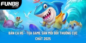 Bắn Cá H5 - Game Online Đổi Điểm Săn Thưởng, Nhận Quà Mỗi Ngày 3 Bắn Cá H5 - Tựa Game Săn Mồi Đổi Thưởng Cực Chất 2025