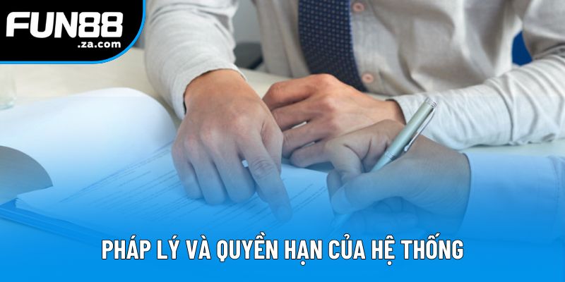 Pháp lý và quyền hạn của hệ thống Pháp lý và quyền hạn của hệ thống