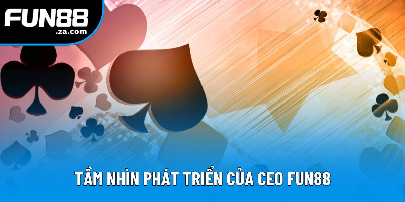 Tầm nhìn và chiến lược phát triển của CEO Tầm nhìn và chiến lược phát triển của CEO