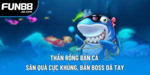 Thần Rồng Bắn Cá Fun88 | Game Bắn Cá Đổi Thưởng Hấp Dẫn 2025 1 Thần Rồng Bắn Cá | Săn Quà Cực Khủng, Bắn Boss Đã Tay