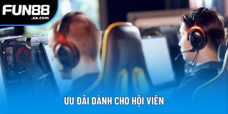 Ưu đãi dành cho hội viên Ưu đãi dành cho hội viên